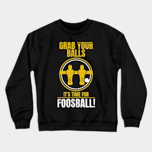 Foosball Grab Your Balls Foosball Player Crewneck Sweatshirt